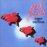 Pink Fairies - Kings Of Oblivion