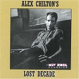 Alex Chilton - Alex Chilton's Lost Decade (1985)