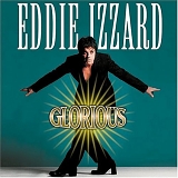 Eddie Izzard - Glorious