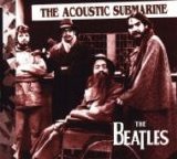 The Beatles - The Acoustic Submarine Volume One
