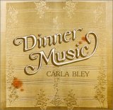 Carla Bley - Dinner Music