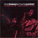 Chet Baker & Charlie Parker - Complete Jam Sessions