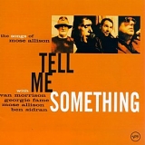 Van Morrison, Georgie Fame, Mose Allison & Ben Sidran - Tell Me Something - The Songs Of Mose Allison