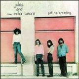 Jules and the Polar Bears - Got No Breeding