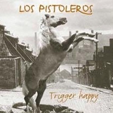 Los Pistoleros - Trigger Happy