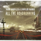 Mark Knopfler & Emmylou Harris - All The Roadrunning