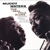 Muddy Waters - The Real Folk Blues/More Real Folk Blues