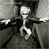 Shawn Mullins - The First Ten Years