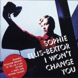 Sophie Ellis Bextor - I Won't Change You