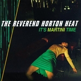 Reverend Horton Heat - It's Martini Time