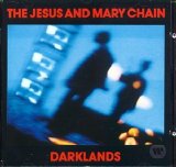 The Jesus and Mary Chain - Darklands