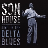 Son House - King Of The Delta Blues