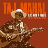 Taj Mahal - Blues with a Feeling: The Very Best of Taj Mahal