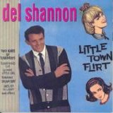 Del Shannon - Little Town Flirt