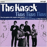 The Knack (UK 60's) - Time Time Time :The Complete UK Singles (and more) 1965-1967