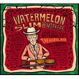 Watermelon Slim - Wheel Man