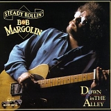 Steady Rollin' Bob Margolin - Down in The Alley