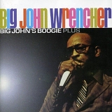 Big John Wrencher - Big John's Boogie Plus