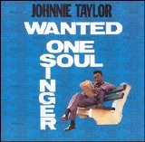 Johnnie Taylor - Wanted One Soul Singer