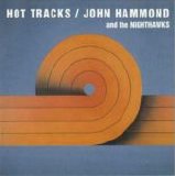 John Hammond & The Nighthawks - Hot Tracks