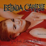 Belinda Carlisle - Do You Feel Like I Feel?