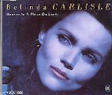 Belinda Carlisle - Heaven Is A Place On Earth