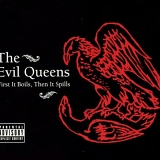 Evil Queens - First It Boils, Then It Spills