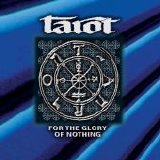 Tarot - For The Glory Of Nothing