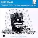 Billy Bragg - Talking With The Taxman About Poetry