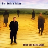 Phil Lesh & Friends - There and Back Again