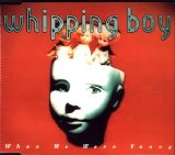 Whipping Boy - When We Were Young