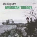 The Delgados - American Trilogy