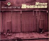 Nilon Bombers - I'm Not Built for This