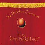 The Hidden Cameras - Ban Marriage