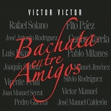 Victor Victor - Bachata Entre Amigos