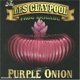 The Les Claypool Frog Brigade - Purple Onion