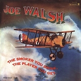 Joe Walsh - The Smoker You Drink, The Player You Get