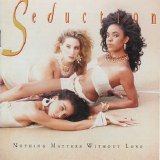 Seduction - Nothing Matters Without Love