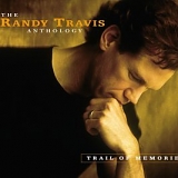 Randy Travis - Trail Of Memories Anthology