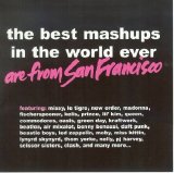 Various artists - The Best Mashups in the World Ever Are From San Francisco