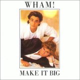 Wham! - Make It Big