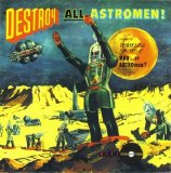 Man or Astro-man? - Destroy All Astromen!