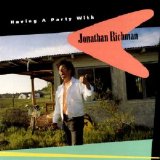 Jonathan Richman - Having a Party With Jonathan Richman