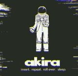 Akira - Insert.Repeat.Roll Over.Sleep