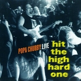 Popa Chubby - Hit the High Hard One