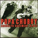 Popa Chubby - Brooklyn Basement Blues