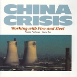 China Crisis - Working With Fire And Steel