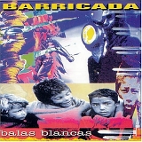 Barricada - Balas Blancas