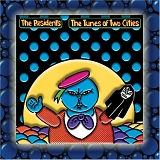 The Residents - The Tunes Of Two Cities