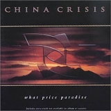 China Crisis - What Price Paradise